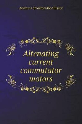 Cover of Altenating current commutator motors