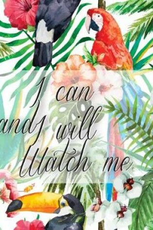 Cover of I can and I will Watch me (Journal Notebook)