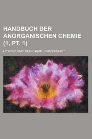 Cover of Handbuch Der Anorganischen Chemie (1, PT. 1)
