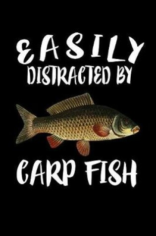 Cover of Easily Distracted By Carp Fish