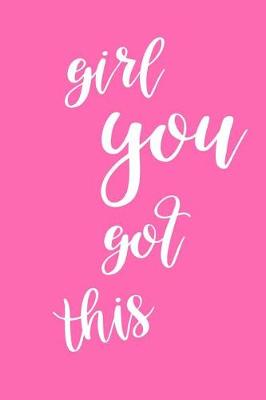 Cover of 2019 Daily Planner Motivational Phrase Girl You Got This 384 Pages