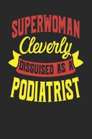 Cover of Superwoman Cleverly Disguised As A Podiatrist