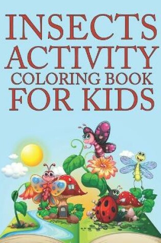 Cover of Insects Activity Coloring Book For Kids