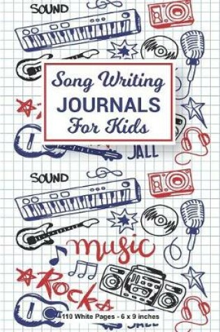 Cover of Song Writing Journals For Kids 110 White Pages 6x9 inches