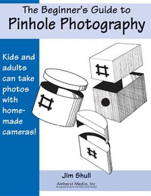 Cover of The Beginner's Guide to Pinhole Photography