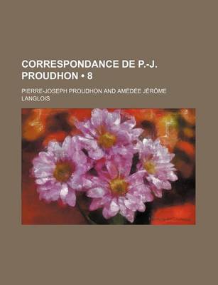 Book cover for Correspondance de P.-J. Proudhon (8)