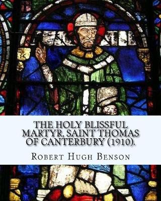 Book cover for The holy blissful martyr, Saint Thomas of Canterbury (1910). By