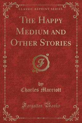 Book cover for The Happy Medium and Other Stories (Classic Reprint)