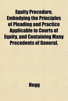 Book cover for Equity Procedure, Embodying the Principles of Pleading and Practice Applicable to Courts of Equity and Containing Many Precedents of General