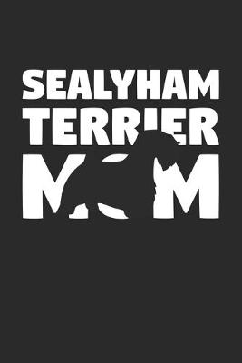 Cover of Sealyham Terrier Journal - Sealyham Terrier Notebook 'Sealyham Terrier Mom' - Gift for Dog Lovers