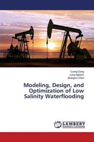 Cover of Modeling, Design, and Optimization of Low Salinity Waterflooding