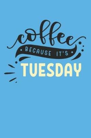 Cover of Coffee Because It's Tuesday