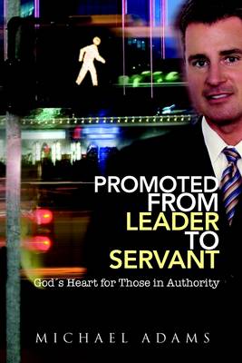 Book cover for Promoted from Leader to Servant: God's Heart for Those in Authority