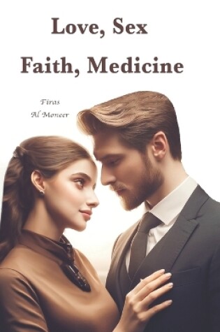 Cover of Love, Sex, Faith, Medicine