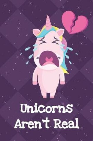 Cover of Unicorns Arent Real