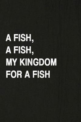 Book cover for A Fish, a Fish, My Kingdom for a Fish