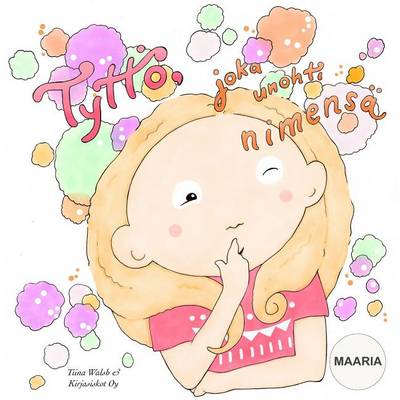 Book cover for Tyttö, joka unohti nimensä MAARIA