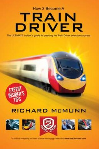 Cover of How to Become a Train Driver - the Ultimate Insider's Guide