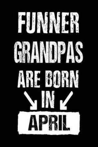 Cover of Funner Grandpas Are Born In April