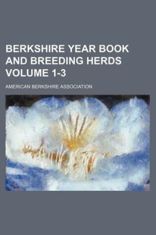 Cover of Berkshire Year Book and Breeding Herds Volume 1-3