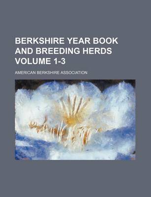 Book cover for Berkshire Year Book and Breeding Herds Volume 1-3