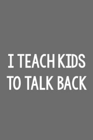 Cover of I Teach Kids to Talk Back