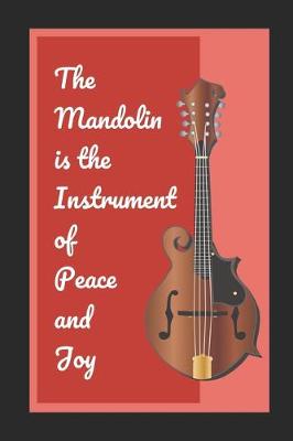 Book cover for The Mandolin Is The Instrument Of Peace And Joy