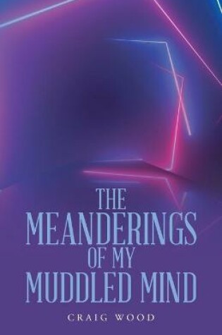 Cover of The Meanderings of My Muddled Mind