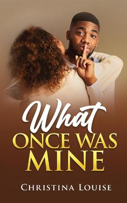 Book cover for What Once Was Mine