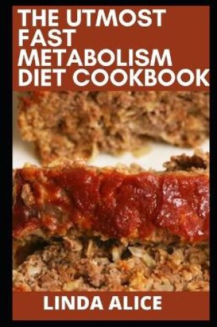 Cover of The Utmost Fast Metabolism Diet Cookbook