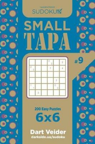 Cover of Sudoku Small Tapa - 200 Easy Puzzles 6x6 (Volume 9)