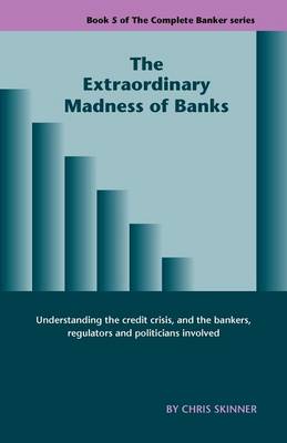 Book cover for The Extraordinary Madness of Banks