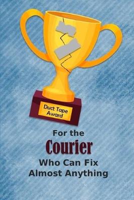 Book cover for For the Courier Who Can Fix Almost Anything - Duct Tape Award