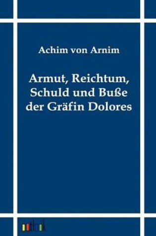 Cover of Armut, Reichtum, Schuld und Buße der Gräfin Dolores