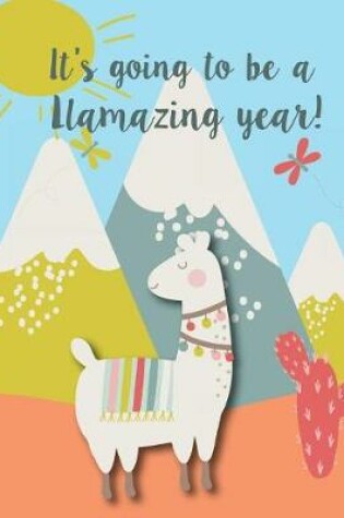 Cover of It's Going to Be a LLamazing Year!