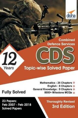 Cover of Cds 12 Years Mathematics, English & General Knowledge Topic-Wise Solved Papers (2007-2018)