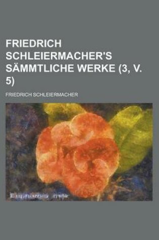 Cover of Friedrich Schleiermacher's Sammtliche Werke (3, V. 5)