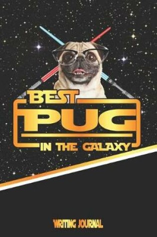 Cover of Best Pug in the Galaxy Writing Journal