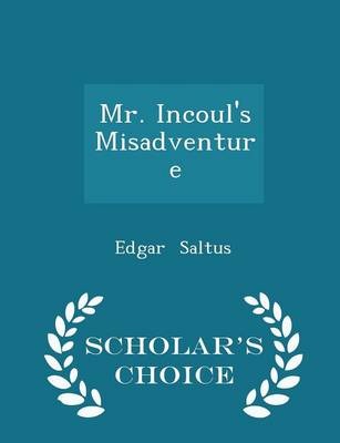 Book cover for Mr. Incoul's Misadventure - Scholar's Choice Edition
