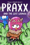 Book cover for Praxx and the Lost Loonax