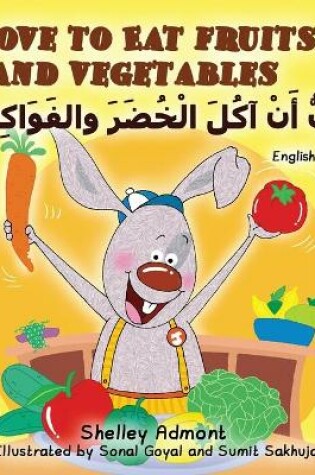 Cover of I Love to Eat Fruits and Vegetables (English Arabic Bilingual Book)