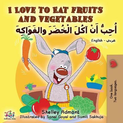 Book cover for I Love to Eat Fruits and Vegetables (English Arabic Bilingual Book)
