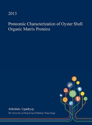 Book cover for Proteomic Characterization of Oyster Shell Organic Matrix Proteins