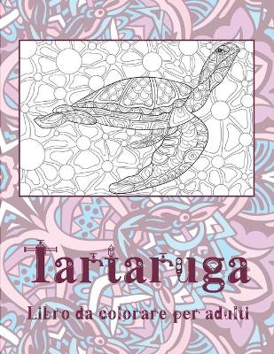 Book cover for Tartaruga - Libro da colorare per adulti