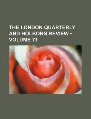 Book cover for The London Quarterly and Holborn Review (Volume 71)