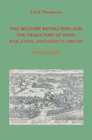 Cover of The Military Revolution and the Trajectory of Spain