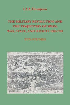Book cover for The Military Revolution and the Trajectory of Spain