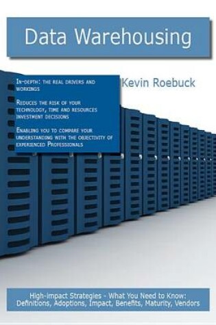 Cover of Data Warehousing: High-Impact Strategies - What You Need to Know: Definitions, Adoptions, Impact, Benefits, Maturity, Vendors