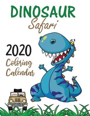 Book cover for Dinosaur Safari 2020 Coloring Calendar