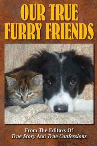 Cover of Our True Furry Friends